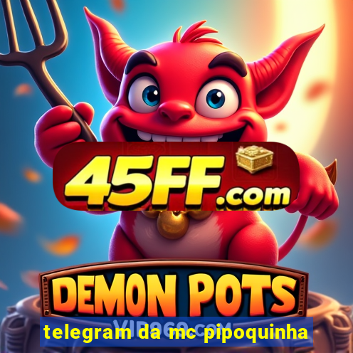 telegram da mc pipoquinha